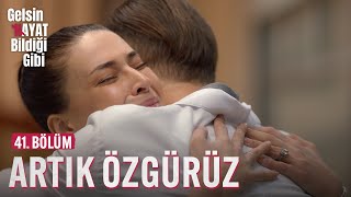 Artık Özgürüz - Gelsin Hayat Bildiği Gibi 41. Bölüm