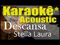 Stella Laura - Descansa  ( Karaokê Acústico ) playback