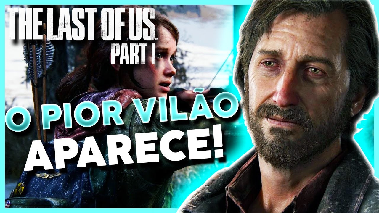 ENCONTRAMOS A PIOR PESSOA DO JOGO! | The Last Of Us Part I Remake ...