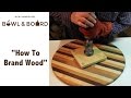 Branding Wood Products Branding Wood Products