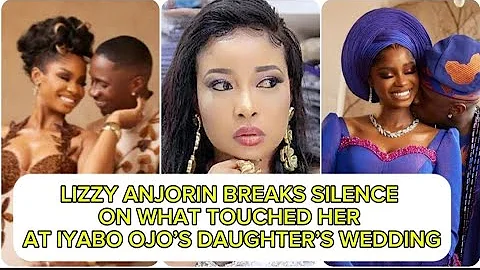SHOCKING 😱 LIZZY ANJORIN BREAKS SILENCE ON WHAT TOUCHED HER AT IYABO OJO’S DAUGHTER’S WEDDING