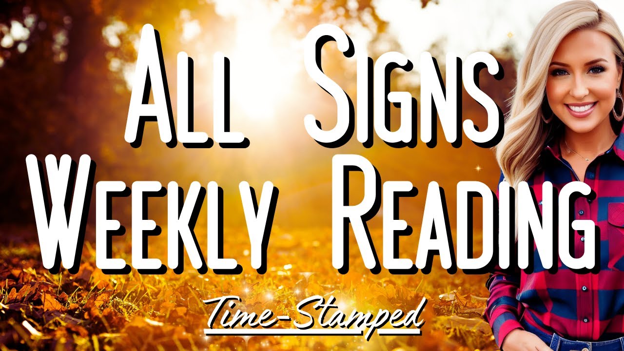 Read Daily. Sign All Signs Weekly Reading September 16th-22nd 💛 Time Stamped - YouTube