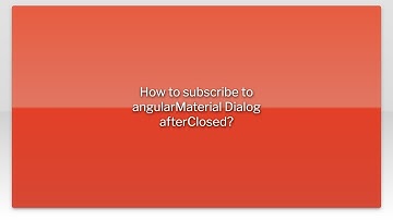 How to subscribe to angularMaterial Dialog afterClosed?