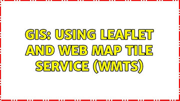 GIS: Using Leaflet and Web Map Tile Service (WMTS)