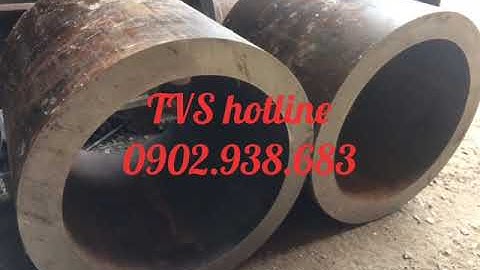 Thép ống đúc phi TVS  DN 33.4,42.2,40,60.3,73,88.9,101.6,114.3,168.3,219.1,406.2