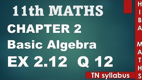 11th maths chapter 2 exercise 2.12 question 12 TN syllabus hiba maths