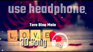 Tere Bina Mein 3d song . AASHIQUI 3 . Arijit Singh ( heart beet king ) 8d audio