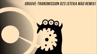 Gruuve - Transmission 23 (Steka Mad Remix) Resimi