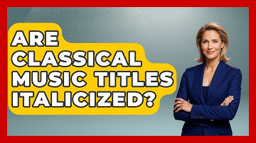 Are Classical Music Titles Italicized? - Classical Serenade