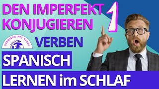 Die Vergangenheit: IMPERFECTO alle Verbformen mit Endung -AR  | Spanisch lernen im Schlaf