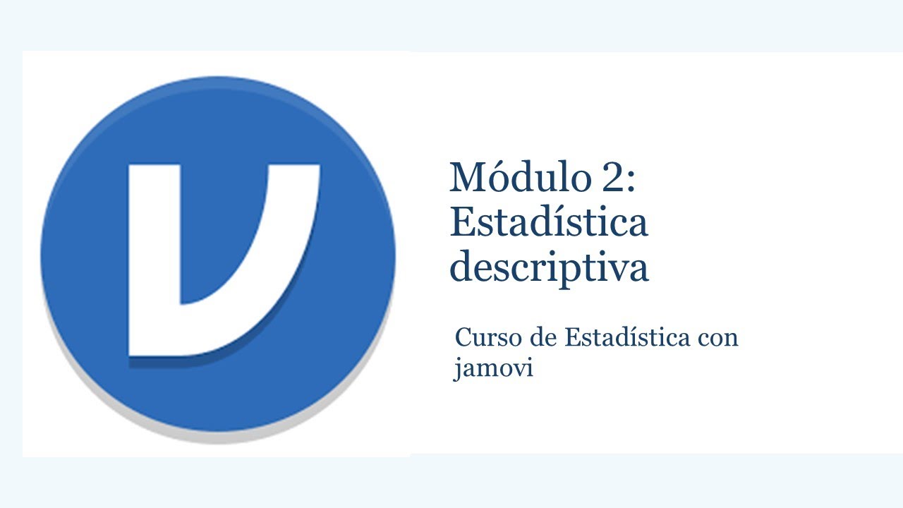 Bioestadística con jamovi: Módulo 2 - Estadística descriptiva