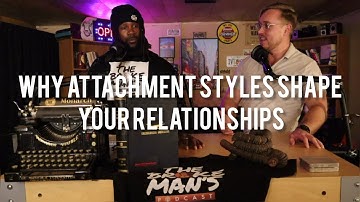 "Understanding Attachment Styles: Anxious, Avoidant & Secure Explained | The BrokeMan’s Podcast"