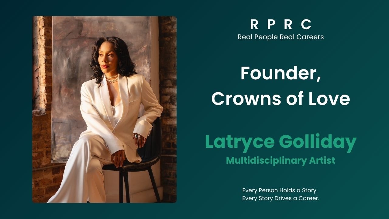Masmas Real People Real Careers  Latryce Golliday  Founder, Crowns Of Love  Multidisciplinary Artist