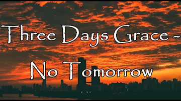 Three Days Grace - No Tomorrow (Lyric Video) HD