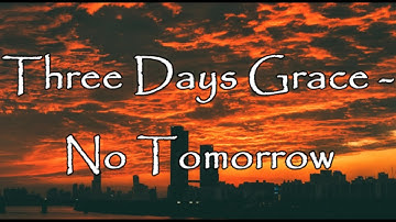 Three Days Grace - No Tomorrow (Lyric Video) HD