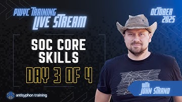 Day 3 - SOC Core Skills w/ John Strand