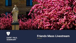 Friends Mass Livestream (Saint Paul Seminary)