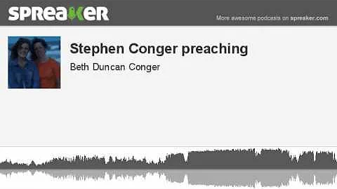 Stephen Conger preaching (made with Spreaker)