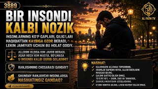 3889 | Qalbi nozik inson boshqalarning oddiy gaplaridan ham ranjisa, buning chegarasi qanday? 