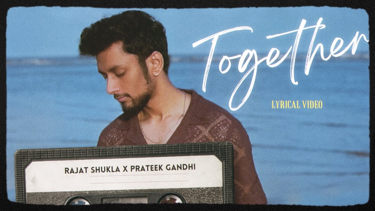 Watch Together (Official Lyrical Video) - Rajat Shuklla | Prateek Gandhi | New Hindi Song 2024 on YouTube Watch Together (Official Lyrical Video) - Rajat Shuklla | Prateek Gandhi | New Hindi Song 2024 on YouTube