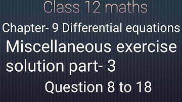 Class 12 maths chapter- 9 Differential equations: Miscellaneous exercise solution part-3 Q- 8 to 18
