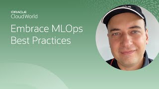 Best practices on end-to-end MLOps and machine learning development | CloudWorld 2022