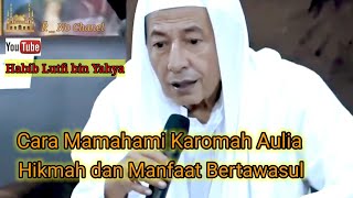 Mengenal Karomah para Aulia dan pentingnya bertawasul, Al Habib Lutfi bin Yahya
