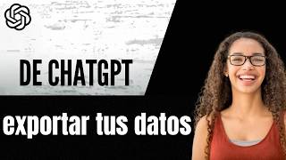 Cómo exportar tus datos de ChatGPT