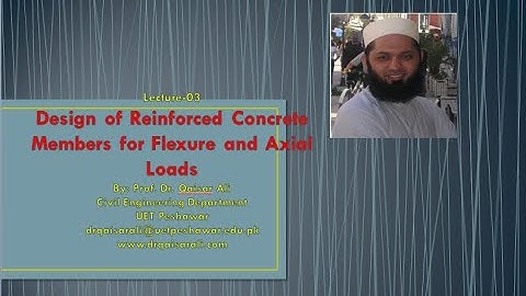lec 3 Part 2 RC Members for Flexure and Axial by Dr Qaisar Ali