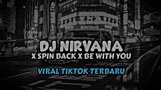 DJ NIRVANA X SPIN BACK X BE WITH YOU VIRAL TIKTOK