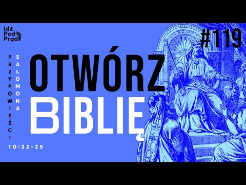 OTWÓRZ BIBLIĘ #119 | Przypowieści Salomona 10:22-25