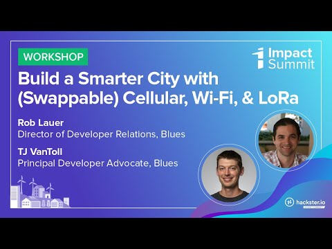 2023 Impact Summit: Build a Smarter City with (Swappable) Cellular, Wi-Fi, and LoRa