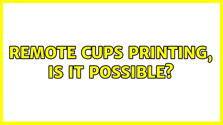 Remote CUPS Printing, Is It Possible?