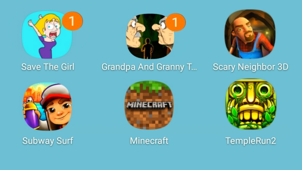 Save the Girl,Granny And Granpda,Scary Neighbor,Subway Surf,Minecraft,TempleRun2
