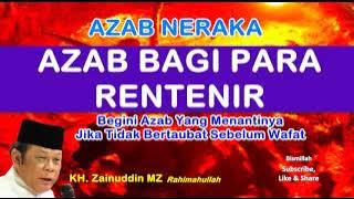 ○ Azab Di Neraka Bagi Para Rentenir | Ceramah KH. Zainuddin MZ