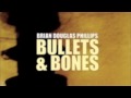 Bullets and bones  brian douglas phillips