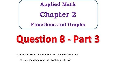 Q8 part 3 - Applied Math Chapter 2   Functions & Graphs
