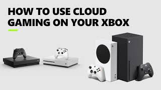 How To Use Cloud Gaming On Xbox One & Series X/S