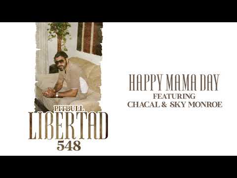 Pitbull ft. Chacal & Sky Monroe – Happy Mama Day (Audio Oficial)