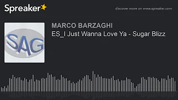 ES_I Just Wanna Love Ya - Sugar Blizz