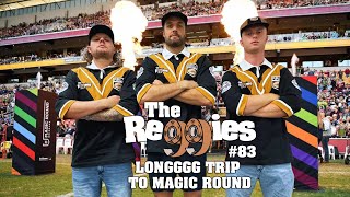 The Reggies #83 - Longggg Trip To Magic Round