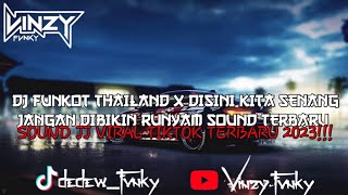 DJ FUNKOT THAILAND X DISINI KITA SENANG JANGAN DIBIKIN RUNYAM SOUND TERBARU 2023 KANE!!!