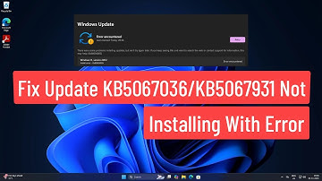 Fix Update KB5067036/KB5067931 Not Installing | Error 0x80070005/0x80240008/0x80070020 on Windows 11