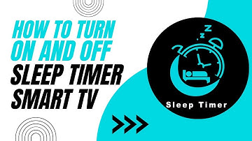 How To Turn On or Off the Sleep Timer on Smart TV