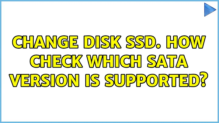 Ubuntu: Change disk ssd. How check which SATA version is supported?