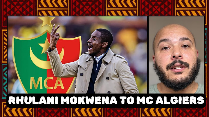 Rhulani Mokwena signs with MC Algiers: A tough but potentially rewarding opportunity