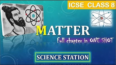 Matter |  ICSE CHEMISTRY CLASS 8 | PART 2 OF 2