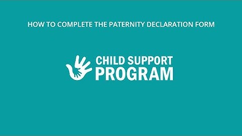 How to Complete the Paternity Declaration Form