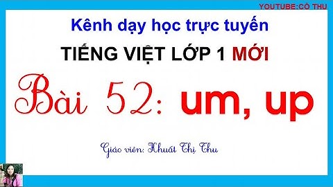 Tiếng Việt lớp 1| Bài 52: um up | Sách Cánh Diều lớp 1| Cô Thu