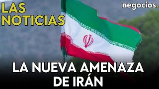 LAS NOTICIAS: Irán amenaza con usar un 